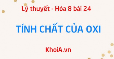 Tính chất vật lý của Oxi, tính chất hóa học của Oxi (O) - Hóa 8 bài 24